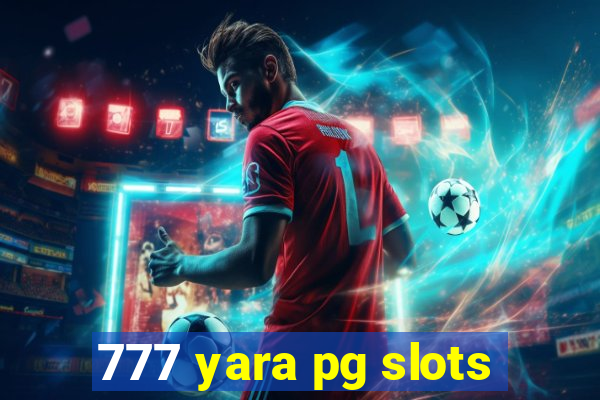 777 yara pg slots